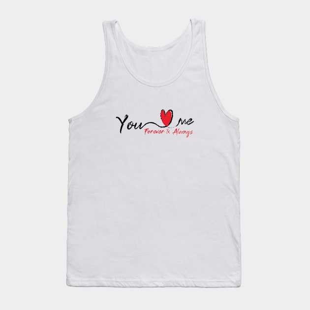 You Love me Forever & Always Tank Top by Print Boulevard